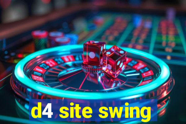 d4 site swing